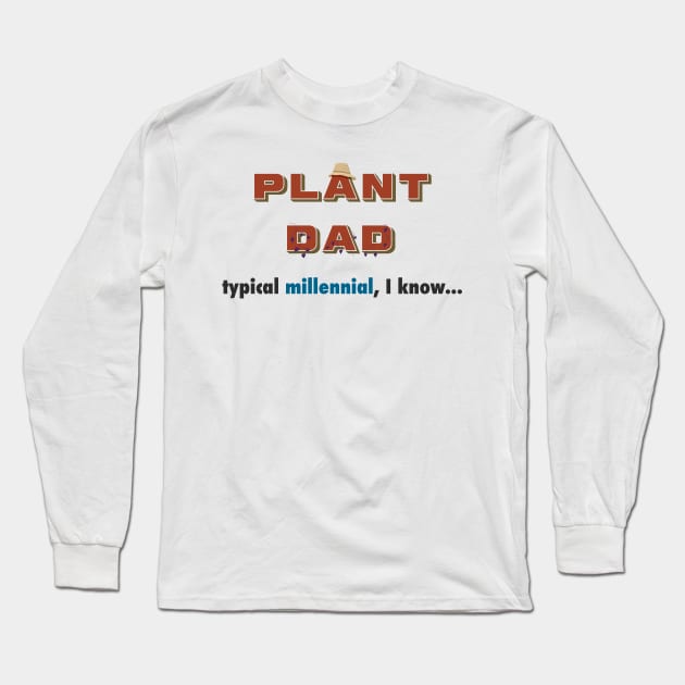 Funny Plant Dad Design - "typical millenial" Long Sleeve T-Shirt by AllJust Tees